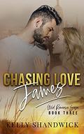 Chasing Love James  (Wild Romance Saga Book Three) by Kelly Shandwick