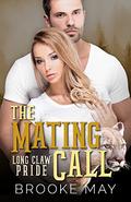 The Mating Call (Long Claw Pride #1) by Brooke May