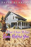 The One Who Came Before You (Small Town Romance #3) by Faith Blakely