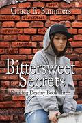 Bittersweet Secrets (Fighting Destiny #3) by Grace E. Summers