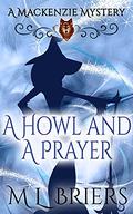 A Howl and a Prayer (Mackenzie #2) by M.L. Briers