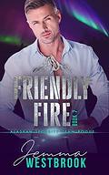 Friendly Fire by Jemma Westbrook, Janice Whiteaker