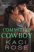 Committed Cowboy: A Friends to Lovers Romance (Whiskey Run: Cowboys Love Curves) by Kaci Rose