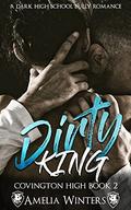 Dirty King (Covington High #2) by Amelia Winters