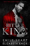 Bitter King (The O'Dea Crime Family #2) by Emily Sharp