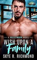 Wish Upon a Family (Valleywood #9) by Skye R. Richmond