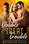 Double Treat Trouble: A Holiday Harbor MFM Menage Romance by Katerina Cole