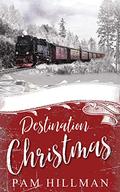 Destination Christmas (Calico Trails Romance) by Pam Hillman