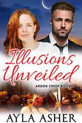 Illusions Unveiled (Ardor Creek #2) by Ayla Asher