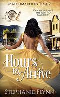 Hours to Arrive by Stephanie Flynn