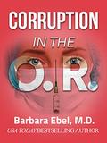 Corruption in the O.R. (The Outlander Physician #1) by Barbara Ebel