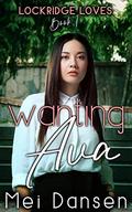 Wanting Ava (Lockridge Loves #1) by Mei Dansen