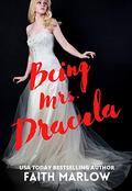 Being Mrs. Dracula (Being Mrs. Dracula #1) by Faith Marlow