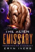 The Alien Emissary (Interspecies Alliances #0.5) by Eryn Ivers