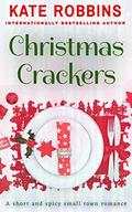 Christmas Crackers: A Short and Spicy Small Town Romance by Kate Robbins