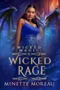 Wicked Rage (Wicked Magic #3) by Minette Moreau