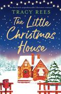 The Little Christmas House by Tracy Rees