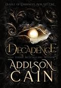 Decadence: The Complete Trilogy by Addison Cain