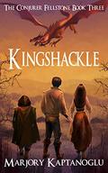 Kingshackle (The Conjurer Fellstone #3) by Marjory Kaptanoglu