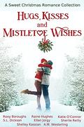 Hugs, Kisses and Mistletoe Wishes by Raine Hughes