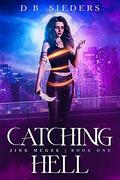Catching Hell (Jinx McGee #1) by D.B. Sieders
