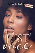 Just Once: An All or Nothing book by K. Williams