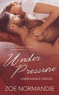 Under Pressure (Unbreakable Heroes #2) by Zoe Normandie