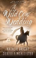 A Wild Cow Wedding (Wild Cow Ranch #5) by Denise F. McAllister