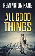 All Good Things... (Reynolds Family Saga #5) by Donald Wells