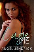 Cage Me (Claiming Kristopher #4) by Angel Jendrick