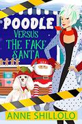 Poodle Versus The Fake Santa (Cottage Country Cozy #6) by Anne Shillolo