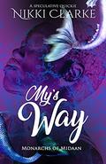 My's Way (Monarchs of Midaan #2) by Nikki Clarke