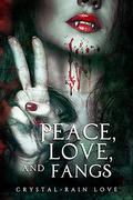 Peace, Love, and Fangs (Twice Bitten #5) by Crystal-Rain Love