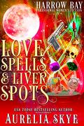 Love Spells & Liver Spots: Paranormal Women's Fiction by Aurelia Skye, Kit Tunstall