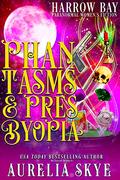 Phantasms & Presbyopia: Paranormal Women's Fiction by Aurelia Skye, Kit Tunstall