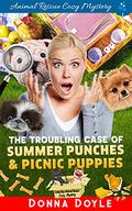 The Troubling Case of Summer Punches & Picnic Puppies (Curly Bay Animal Rescue Cozy Mystery #12) by Donna Doyle