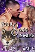 Your Sass is Mine (Black Paw Wolves #5) by Melanie James