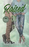 Raised On It (Between the Pines #1) by Lisa Shelby