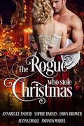 The Rogue Who Stole Christmas: A Historical Holiday Collection (Christmas Rogues and Scandals #2) by Alyssa Drake