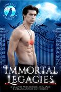 Immortal Legacies: A Paranormal Romance & Urban Fantasy Vampire Anthology  (Shifters Unleashed) by A.L. Kessler