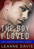 The Boy I Loved: The All American Boy Series by Leanne Davis