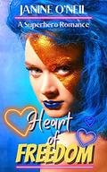 Heart of Freedom: A Superhero Romance (Lovin' Freedom #1) by Janine O'Neil