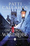 Once Upon a Wardrobe by Patti Callahan
