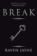 Break: Lesson Eight (Master Class #8) by Raven Jayne