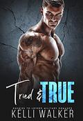 Tried And True: A Bad Boy Military Romance (Small Town Heat Series #3) by Kelli Walker