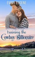 Training the Cowboy Billionaire: A Chappell Brothers Novel by Emmy Eugene