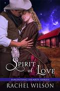 Spirit of Love (Haunting Hearts Series #4) by Rachel Wilson