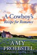 A Cowboy's Recipe for Romance (Billionaire's Venture Romance #1) by Amy Proebstel