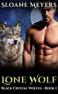 Lone Wolf (Black Crystal Wolf Shifters #1) by Sloane Meyers