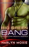 Big Green Bang (Space Marine Hospital #4) by Harlyn Moxie